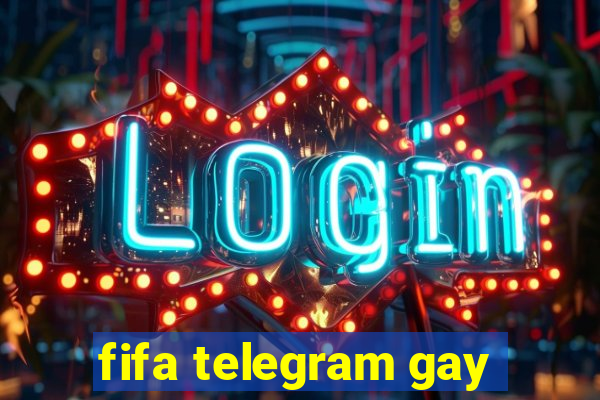 fifa telegram gay